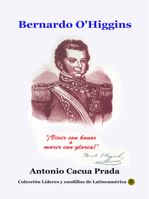 Title details for Bernardo O'Higgins by Antonio Cacua Prada - Available